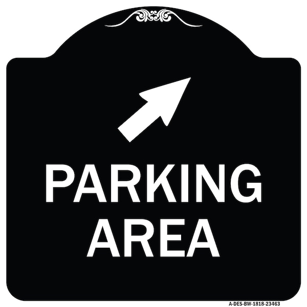 Signmission Parking Area W/ Upper Right Arrow Heavy-Gauge Aluminum Architectural Sign, 18" x 18", BW-1818-23463 A-DES-BW-1818-23463 - main